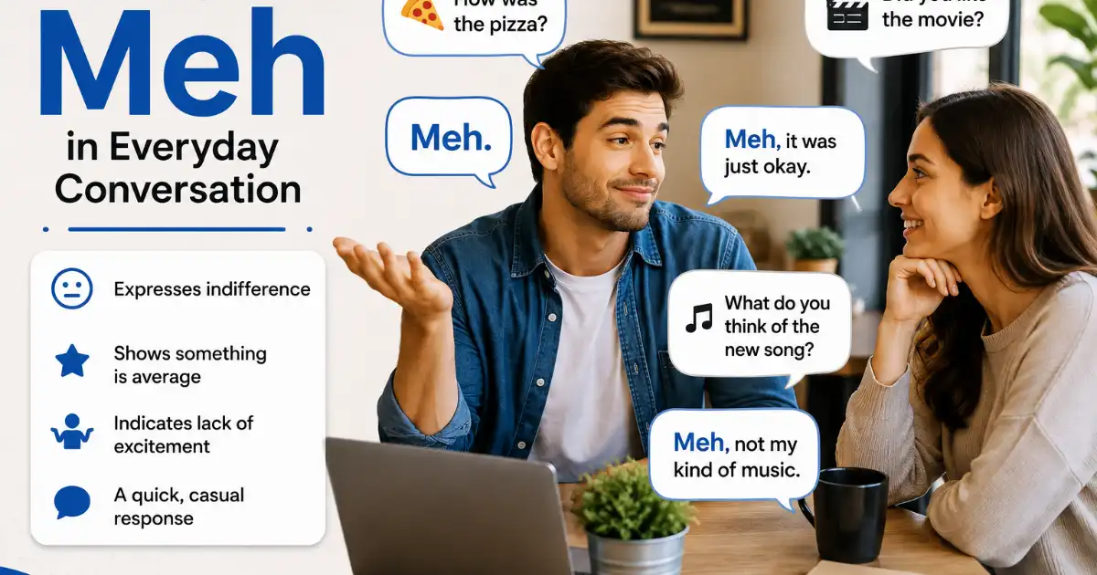 How people use meh in everyday conversation to express indifference, low excitement, or an average opinion
