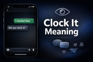 Clock it meaning explained with texting examples and Gen Z slang usage displayed in a modern blog style design