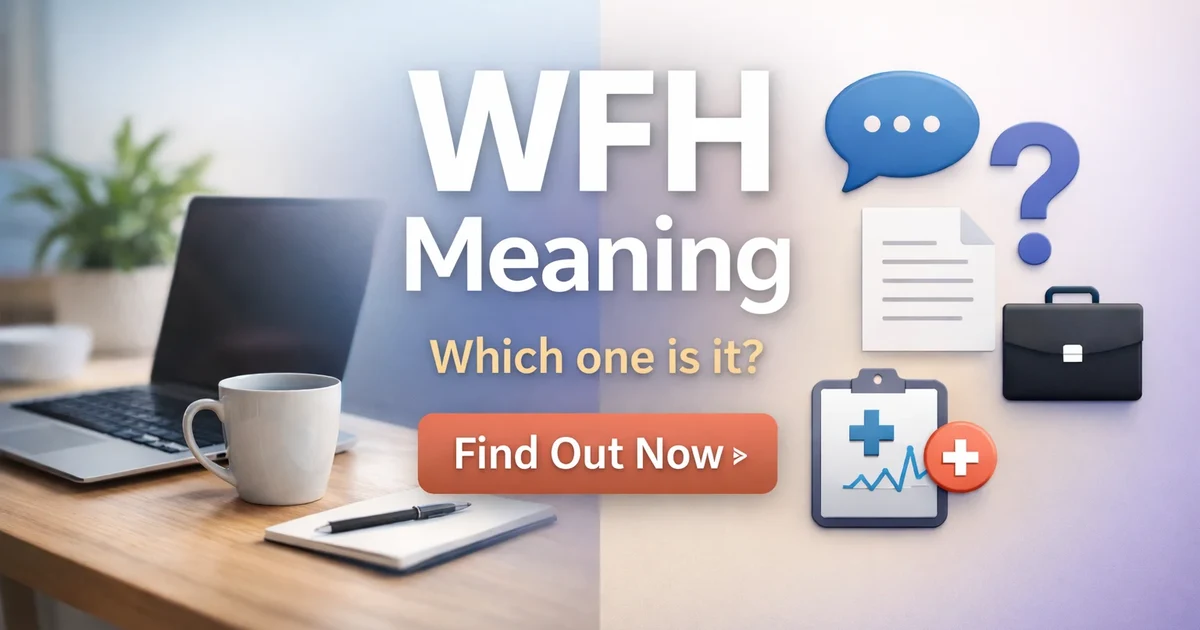 WFH meaning in work, chat, slang, and medical use
