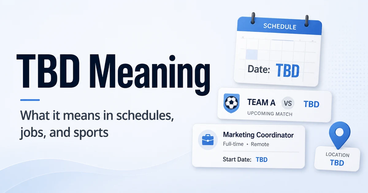 TBD meaning explained with examples for schedules, jobs, sports, medical notes, and location details.