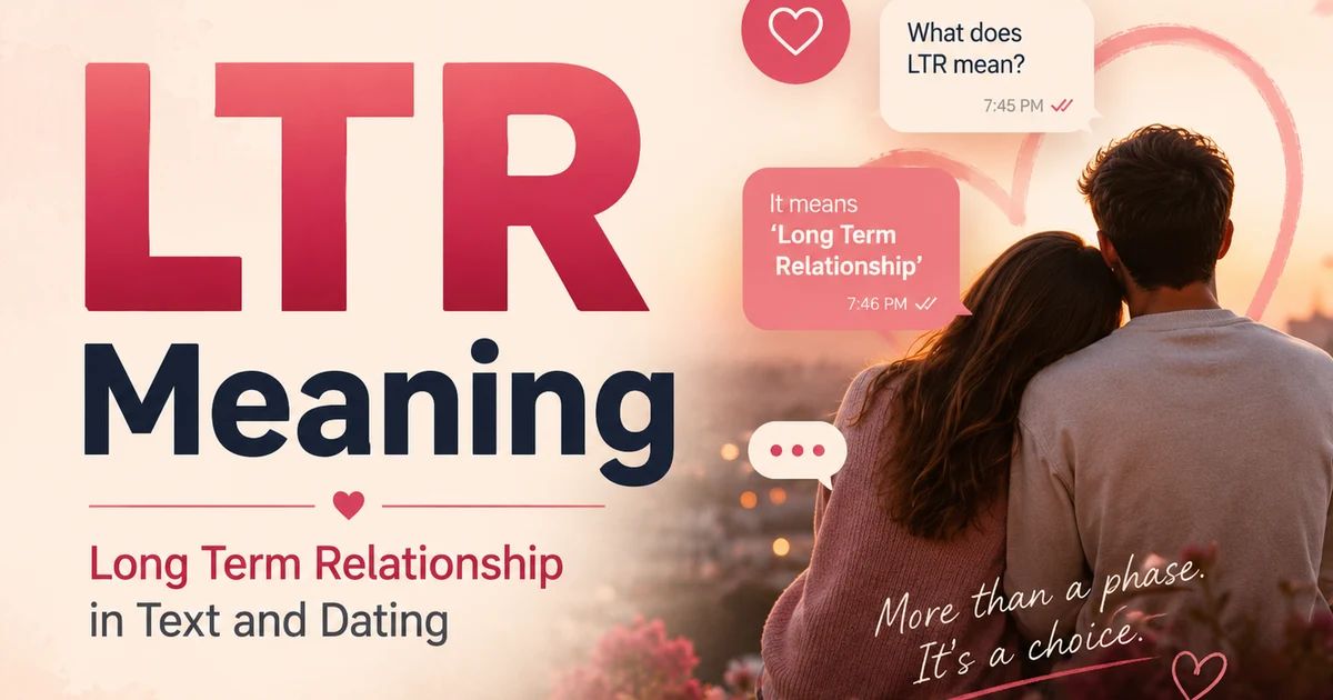 LTR meaning explained as Long Term Relationship in text, dating apps, and online relationship slang