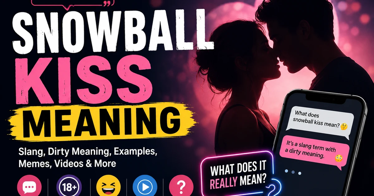 Snowball kiss meaning explained with a bold slang themed blog header showing a couple silhouette, phone chat, and online meaning icons.