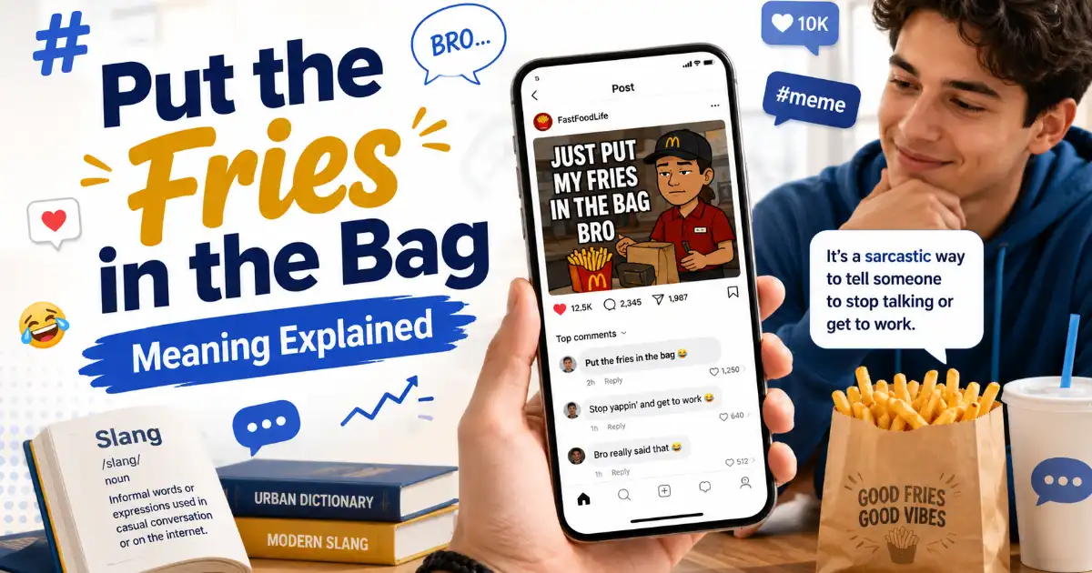 Put the fries in the bag slang meaning explained in a social media meme context